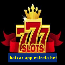 baixar app estrela bet